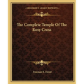The Complete Temple Of The Rosy Cross
