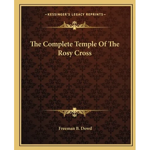 The Complete Temple Of The Rosy Cross