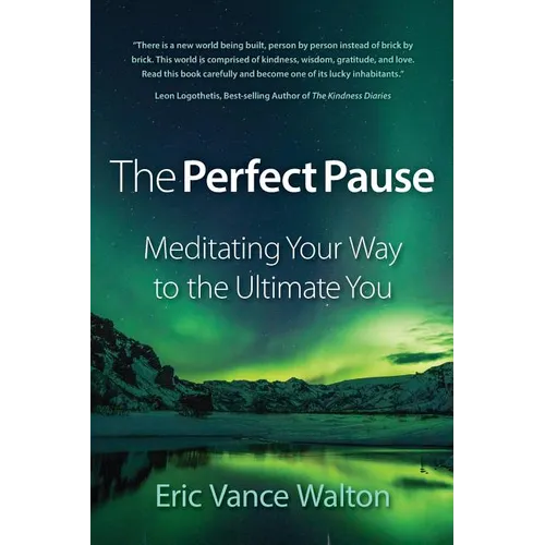 The Perfect Pause: Meditating Your Way to the Ultimate You
