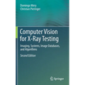 Computer Vision for X-Ray Testing: Imaging, Systems, Image Databases, and Algorithms