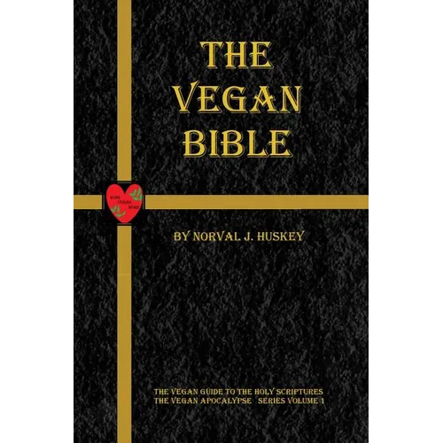 The Vegan Bible: The Vegan Guide to the Holy Scriptures
