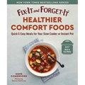 Fix-It and Forget-It Healthier Comfort Foods: Quick & Easy Meals for Your Slow Cooker or Instant Pot