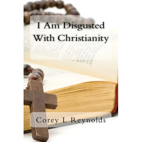 I Am Disgusted With Christianity