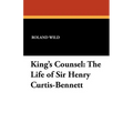 King's Counsel: The Life of Sir Henry Curtis-Bennett