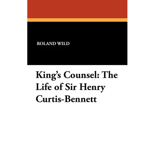 King's Counsel: The Life of Sir Henry Curtis-Bennett
