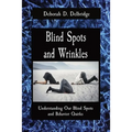 Blind Spots and Wrinkles: Understanding Our Blind Spots and Behavior Quirks
