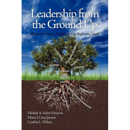 Leadership from the Ground Up: Effective Schooling in Traditionally Low Performing Schools