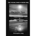 The Young Oaks Book One: The Golden Span
