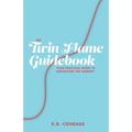 The Twin Flame Guidebook: Your Practical Guide to Navigating the Journey