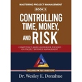 Mastering Project Management: Controlling Time, Money, and Risk