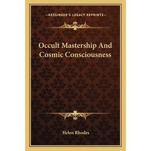 Occult Mastership And Cosmic Consciousness