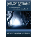 Palma Christi: A La Llorona Files Supernatural Crime Novel