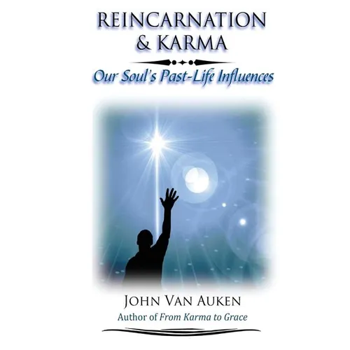 Reincarnation & Karma: Our Soul's Past-Life Influences