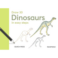 Draw 30: Dinosaurs: In Easy Steps