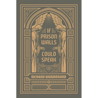 If Prison Walls Could Speak