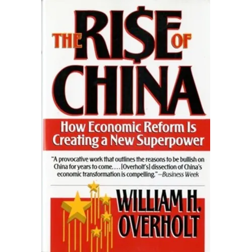 Rise of China: How Economic Reform Is Creating a New Superpower