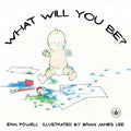 What Will You Be?