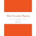 The Creative Parent: Strategies for Inspiring and Supporting Your Child's Imagination
