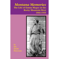 Montana Memories: The Life of Emma Magee in the Rocky Mountain West, 1866-1950
