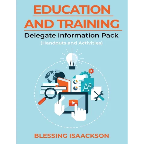 Education and Training: Delegate Information Pack (Handouts and Activities)