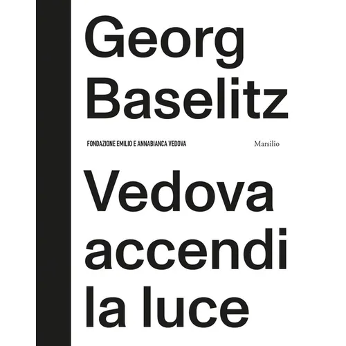 Georg Baselitz: Vedova Accendi La Luce