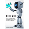 Ehs 2.0: Revolutionizing the Future of Safety with Digital Technology