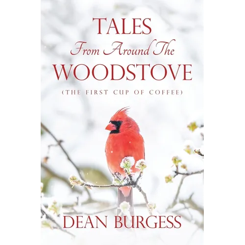 Tales from Around the Woodstove: (The First Cup of Coffee)