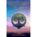 Witness to the World Beyond Kevin V. Coan An Evidential Medium