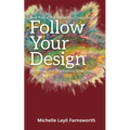 Follow Your Design: (Re)finding and (Re)claiming Your Design