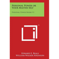 Personal Power or Your Master Self: Personal Power Books V1