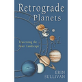 Retrograde Planets: Traversing the Inner Landscape