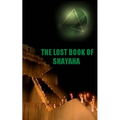 The Lost Book of Shayaha: Seer of Marduk: Mesopotamian Prophecies of a New Babylon Rising: Secrets of King Nebuchadnezzar II