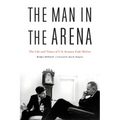 The Man in the Arena: The Life and Times of U.S. Senator Gale McGee