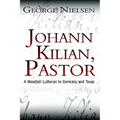 Johann Kilian, Pastor: A Wendish Lutheran in Germany and Texas