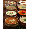 60 Soup Recipes for Home