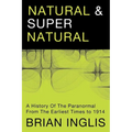 Natural and Supernatural: A History of the Paranormal from the Earliest Times to 1914