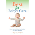 Best for Baby's Care: Infant Care with Raw Food Recipes and Home Remedies