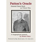 Patton's Oracle: Gen. Oscar Koch as I Knew Him
