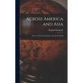 Across America and Asia: Notes of a Five Years Journey Around the World