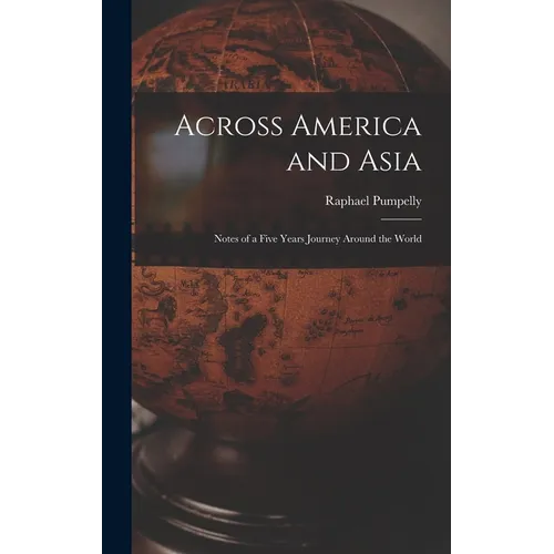 Across America and Asia: Notes of a Five Years Journey Around the World