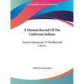 A Mission Record Of The California Indians: From A Manuscript In The Bancroft Library