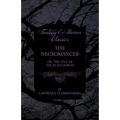 The Necromancer - Or, The Tale of the Black Forest (Fantasy and Horror Classics)