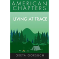 Living at Trace: American Chapters