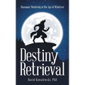 Destiny Retrieval: Shamanic Mentoring in the Age of Whatever