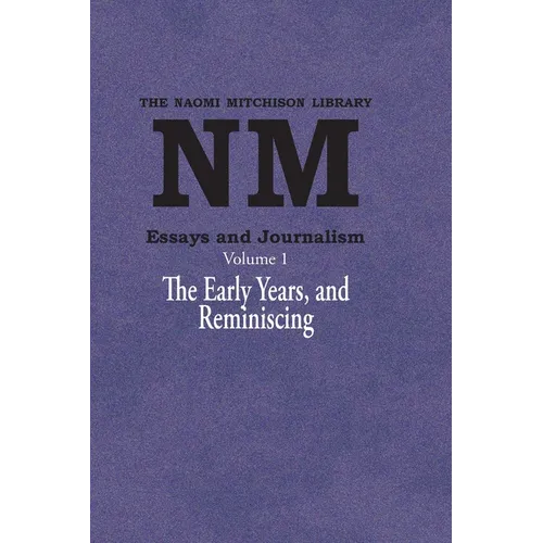 Essays and Journalism, Volume 1: The Early Years, and Reminiscing