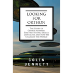 Looking for Orthon: The Story of George Adamski, the First Flying Saucer Contactee, and How He Changed the World