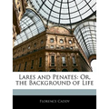 Lares and Penates: Or, the Background of Life