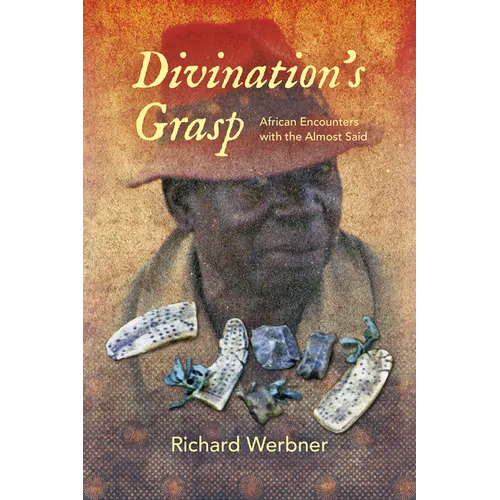 Divination's Grasp: African Encounters with the Almost Said