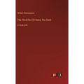 The Third Part Of Henry The Sixth: in large print