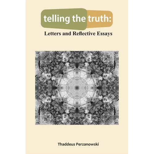 telling the truth: Letters and Reflective Essays